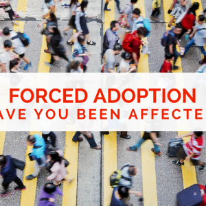 Have you been affected by forced adoption?